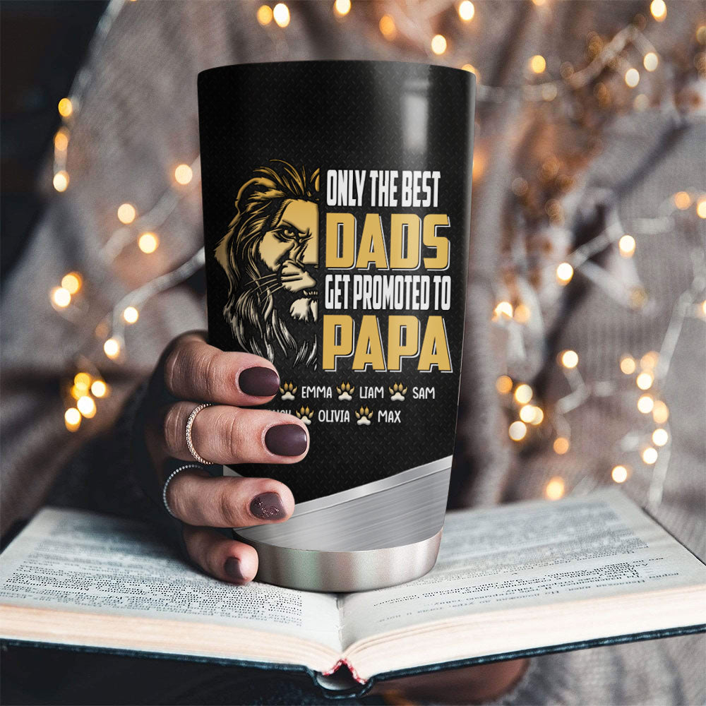 Only The Best Dads Get Promoted To Papa Lion Kids Names Personalized Tumbler