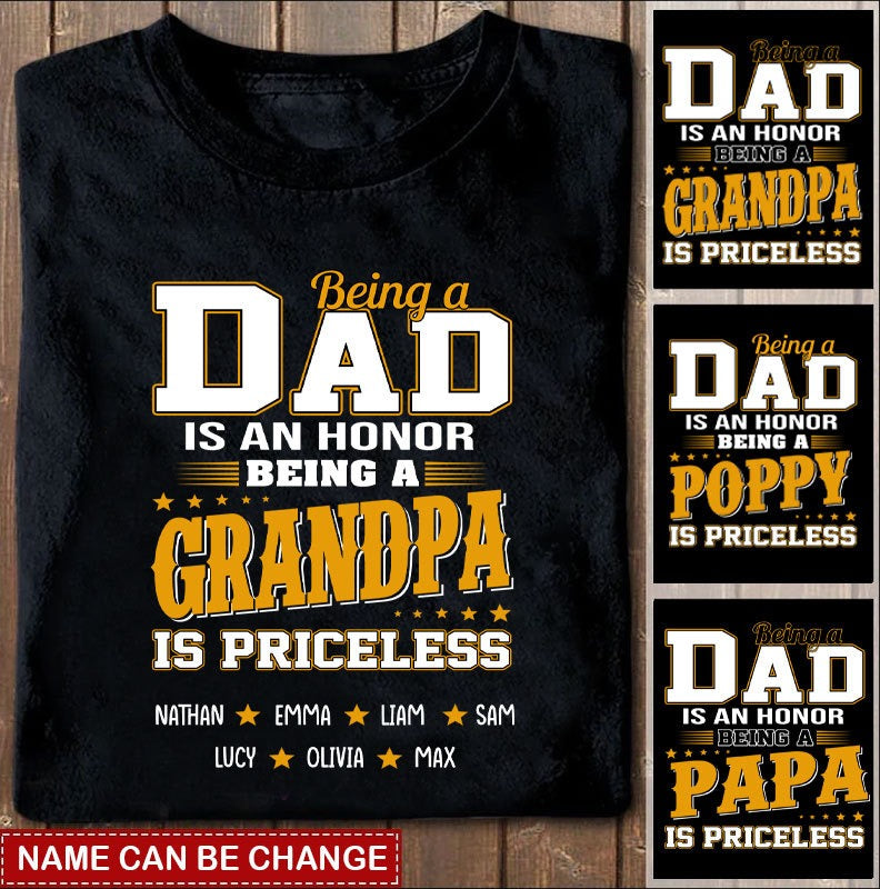 Being A Dad Is An Honor Being A Papa Is Priceless Grandpa Daddy Personalized Shirt T-Shirt Gearment
