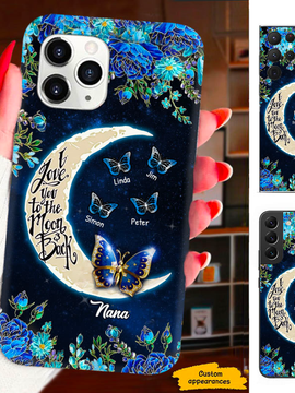 Butterfly I Love you to the Moon and Back Mom Grandma Nana Mimi Gigi Auntie Personalized phone case SC2412444