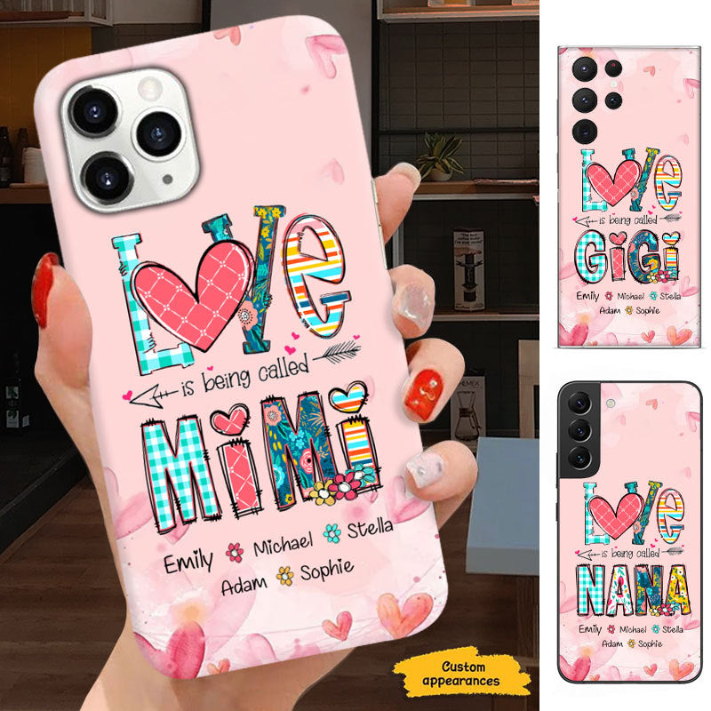 LOVE is being called Grandma Nana Mimi Gigi Personalized Phone Case SC15124121