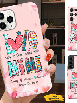 LOVE is being called Grandma Nana Mimi Gigi Personalized Phone Case SC15124121