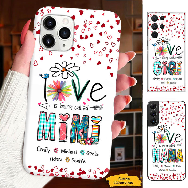 LOVE is being called Mom Grandma Nana Mimi Gigi Auntie Personalized Phone Case SC1612429