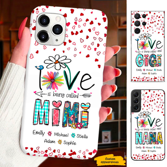 LOVE is being called Mom Grandma Nana Mimi Gigi Auntie Personalized Phone Case SC1612429