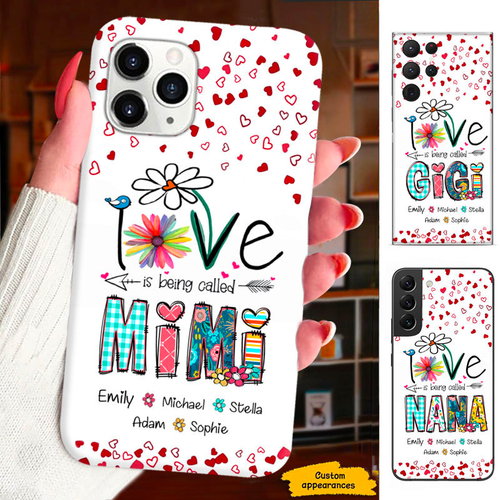 LOVE is being called Mom Grandma Nana Mimi Gigi Auntie Personalized Phone Case SC1612429