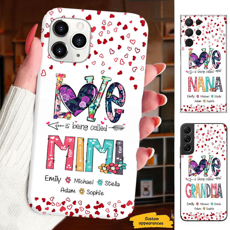 LOVE is being called Mom Grandma Nana Mimi Gigi Auntie Personalized Phone Case SC1612430