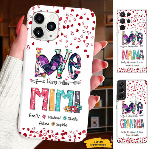 LOVE is being called Mom Grandma Nana Mimi Gigi Auntie Personalized Phone Case SC1612430