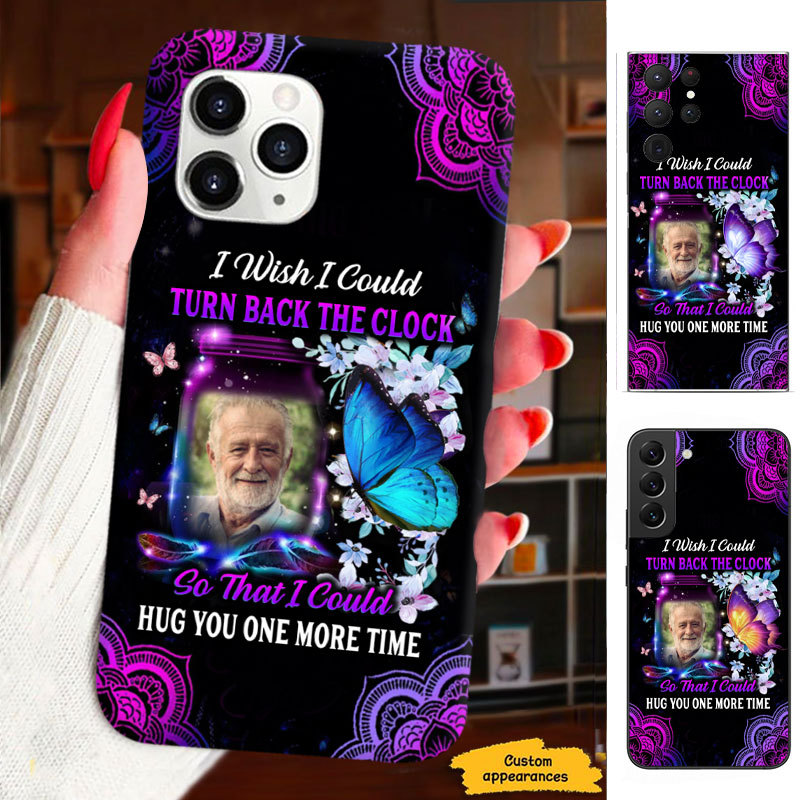 Memorial I Wish I Could Turn Back The Clock So That I Could Hug You One More Time Photo Upload Personalized Phone Case SC2912235