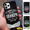 My Favorite People called me Grandpa Daddy Papa Personalized Phone Case SC25122305