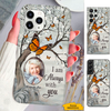 Photo Upload I am always with you Memorial Personalized Phone case SC241243