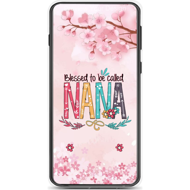 Blessed To Be Called Nana, Mommy, Grandma, Auntie - Personalized Phone Case