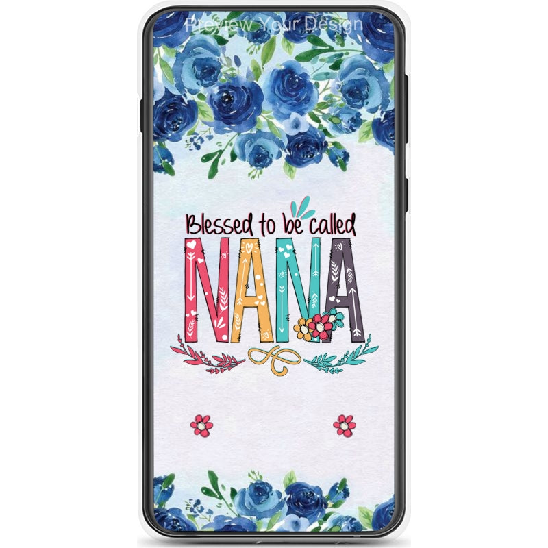 Blessed To Be Called Nana, Mommy, Grandma, Auntie - Personalized Phone Case