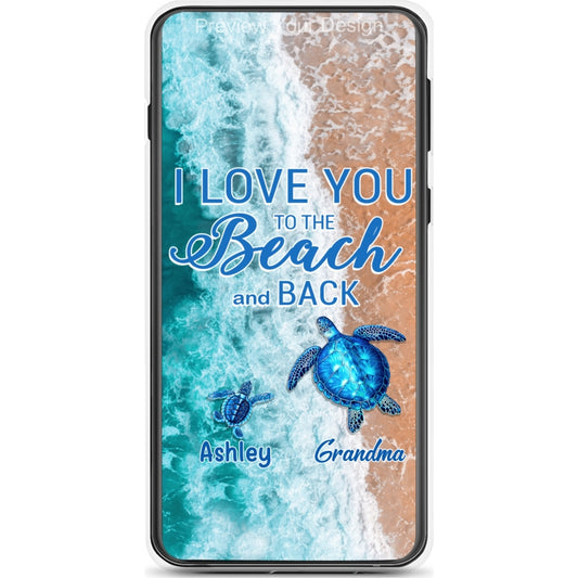 Turtle I love you to the beach and back Grandma Nana Mommy Personalized Phone Case SC203234B01