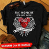 THE MOMENT YOU ARE GONE MINE CHANGED FOREVER T-shirt Dreamship