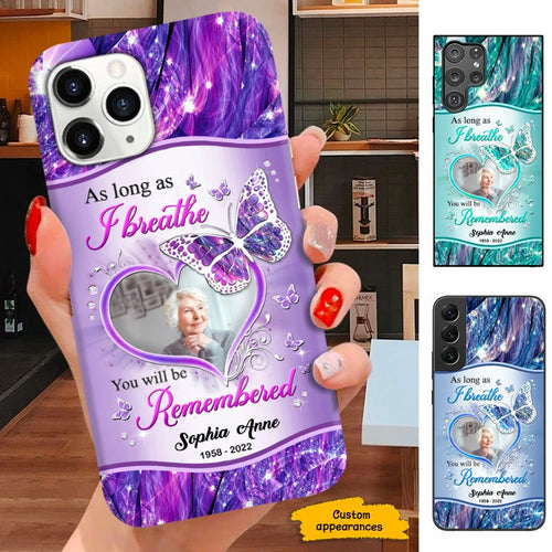 As Long As I Breathe You'll Be Remembered Butterfly Photo Upload Memorial Personalized Phone Case SC281239