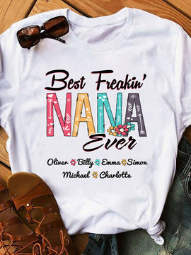 Best Freaking Nana Ever Grandma Mommy Auntie Personalized Shirt