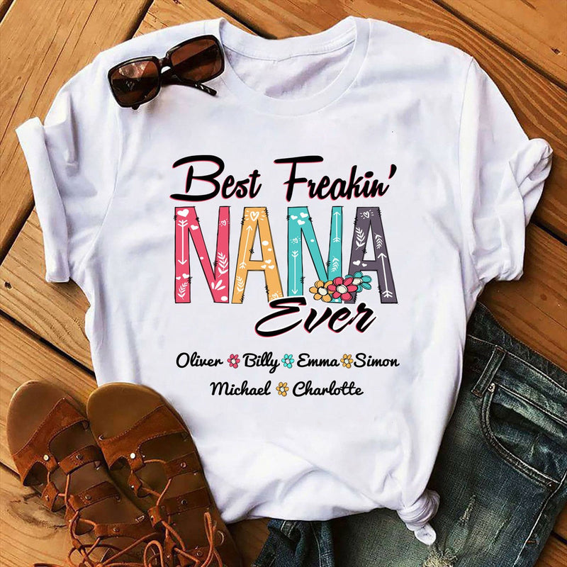 Best Freaking Nana Ever Grandma Mommy Auntie Personalized Shirt Apparel Gearment