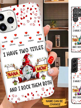 Gnome I have two titles Mom and Nana I rock them both Grandma Personalized Phone Case SC22911