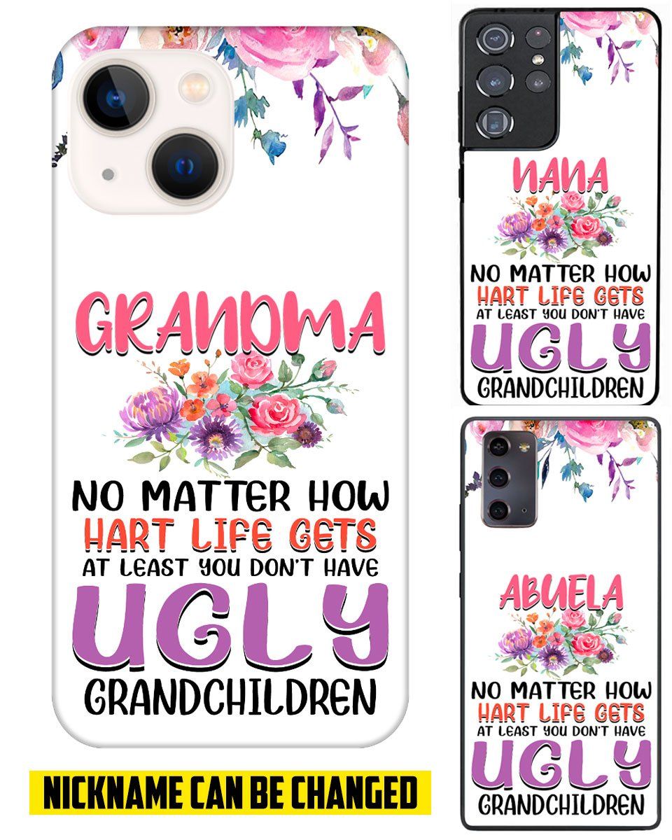 Grandma no matter how hart life gets at least you don't have ugly grandchildren personalized phone case Phone case FUEL 