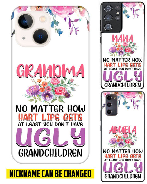 Grandma no matter how hart life gets at least you don't have ugly grandchildren personalized phone case Phone case FUEL 