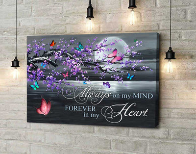 Best Gift For Butterflies Lovers Canvas Always On My Mind Forever In My Heart Wall Art Home Decor HP Dreamship