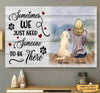 Sometimes we just need someone to be there Dog Lover Personalized wall art Canvas Canvas Dreamship