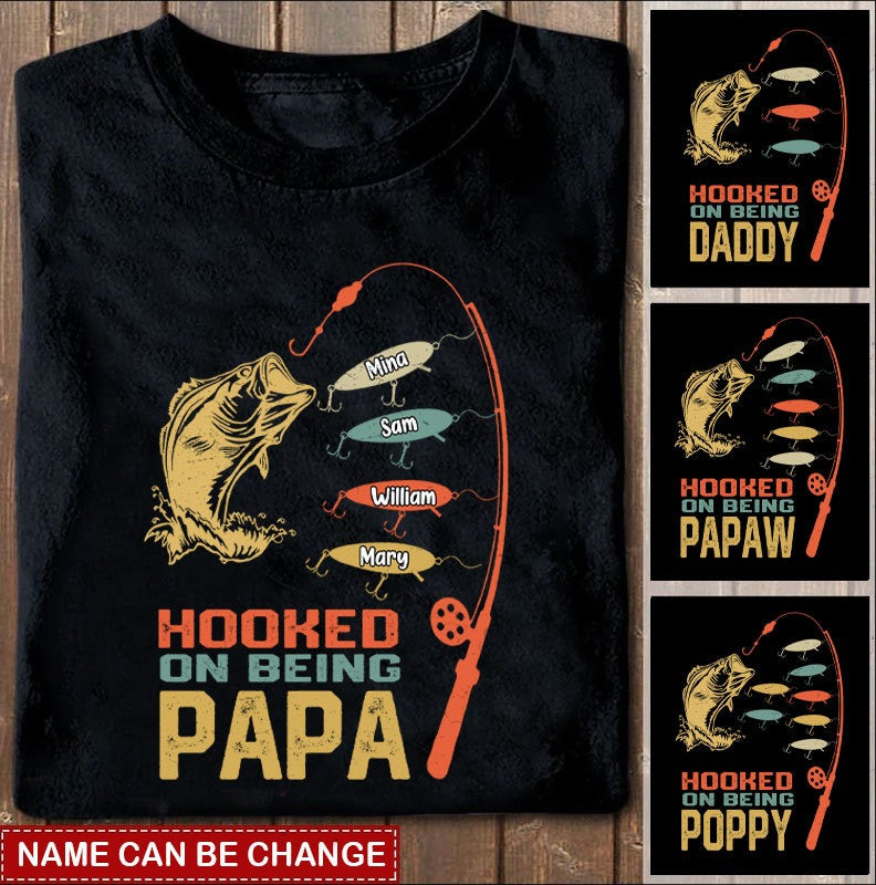 Hooked On Being Papa Daddy Grandpa Personalized Shirt Apparel Gearment 