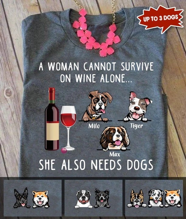 A Woman Can Not Survive On Wine Alone Dog Personalized Shirt Personalized ShinyCustom - The Best Personalized Gift Store 
