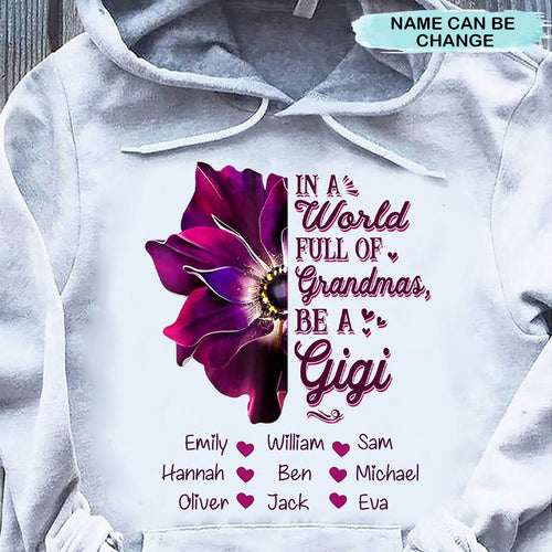 In A World Full Of Grandmas Be a Gigi, Nana, Mimi Personalized Grandma Shirt 2D Hoodie Dreamship 