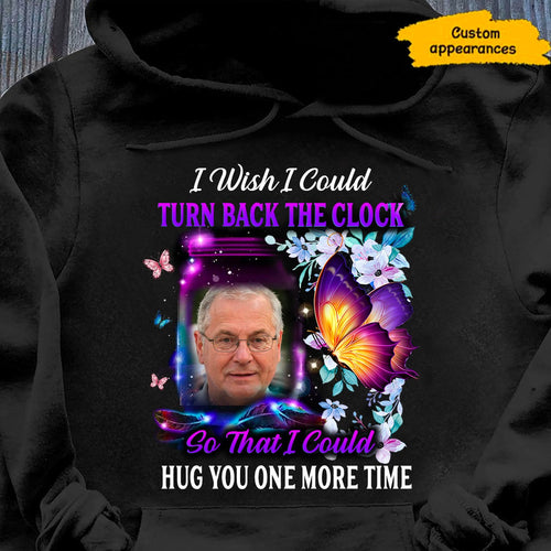 Memorial I Wish I Could Turn Back The Clock So That I Could Hug You One More Time Photo Upload Personalized Hoodie Shirt SC281222