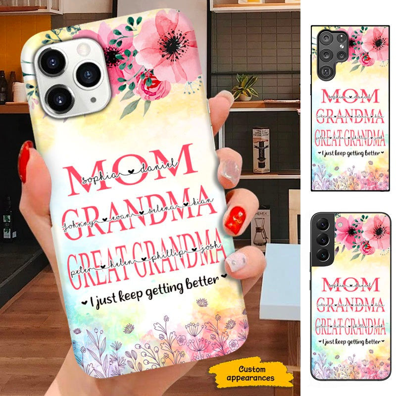 Mom Grandma Great Grandma I just keep getting better Personalized Phone Case SC281215