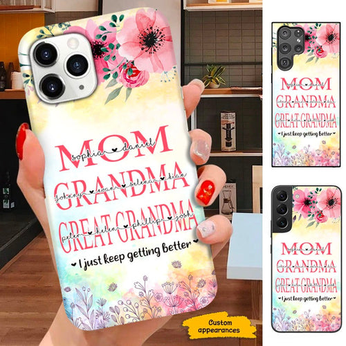 Mom Grandma Great Grandma I just keep getting better Personalized Phone Case SC281215