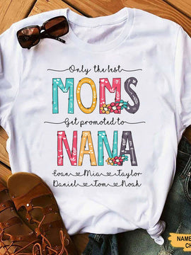 Only The Best MOMS get promoted to NANA Grandma Mommy Auntie Shirt