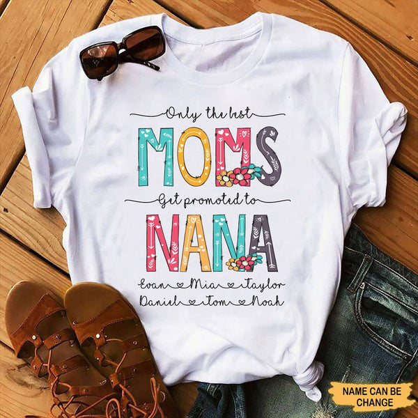 Only The Best Moms Get Promoted To Nana Grandma Mommy Auntie Shirt