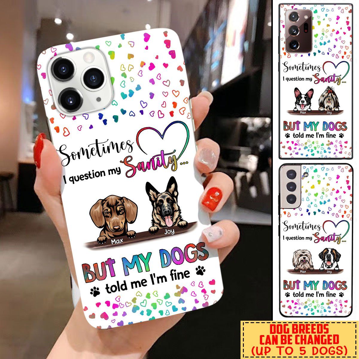 Personalized custom dog sometimes I question my sanity but my dogs told me I'm fine phone case Phone case FUEL 