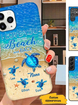 Turtle I love you to the beach and back Grandma Nana Mommy Personalized Phone case SC12108